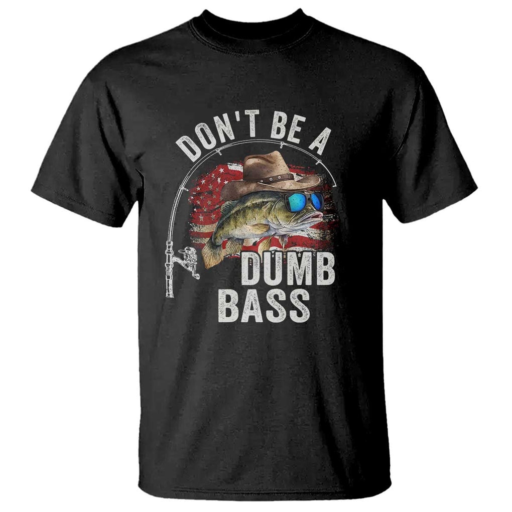 Funny Fishing T Shirt Don't Be A Dumb Bass America Flag TS09 Black Print Your Wear