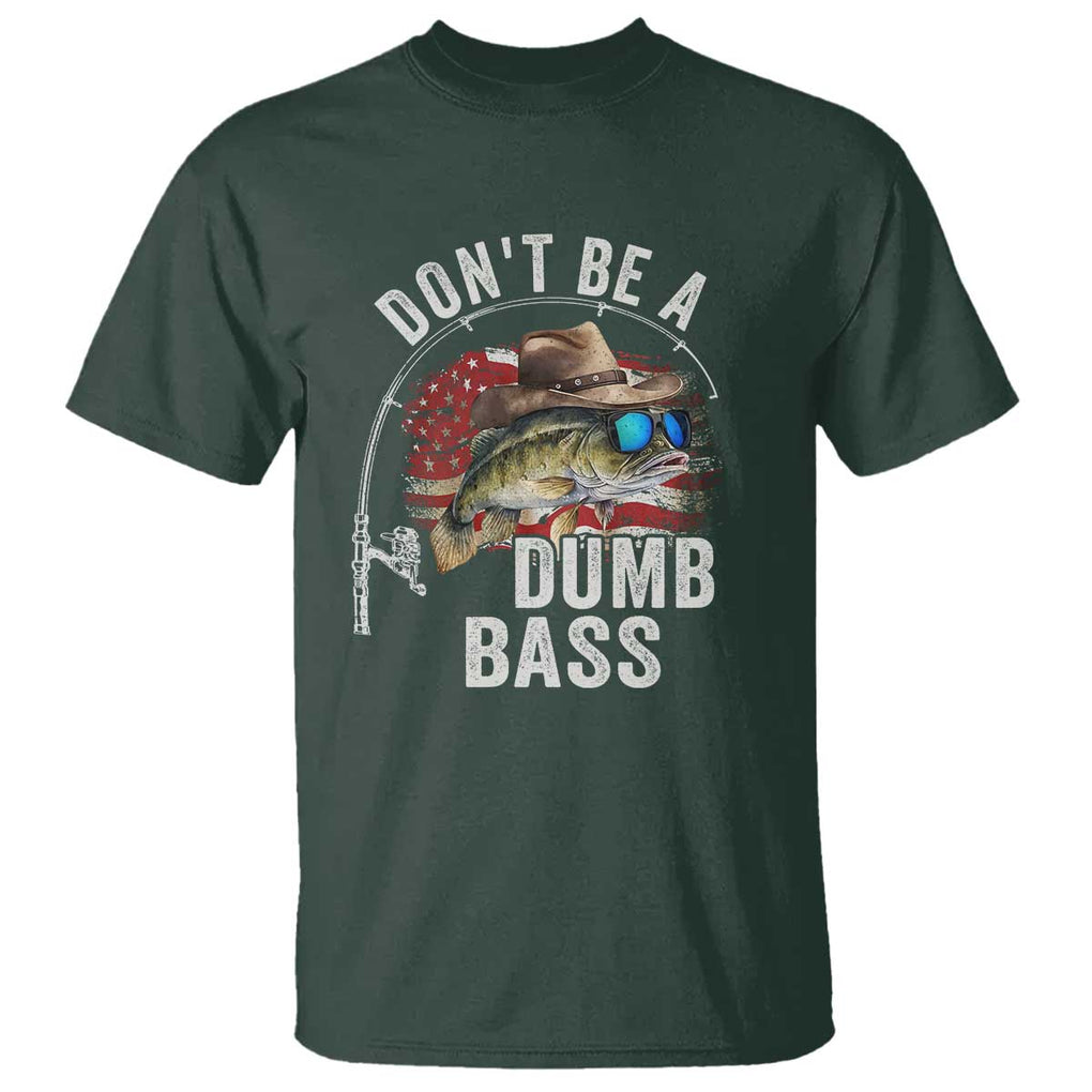 Funny Fishing T Shirt Don't Be A Dumb Bass America Flag TS09 Dark Forest Green Print Your Wear