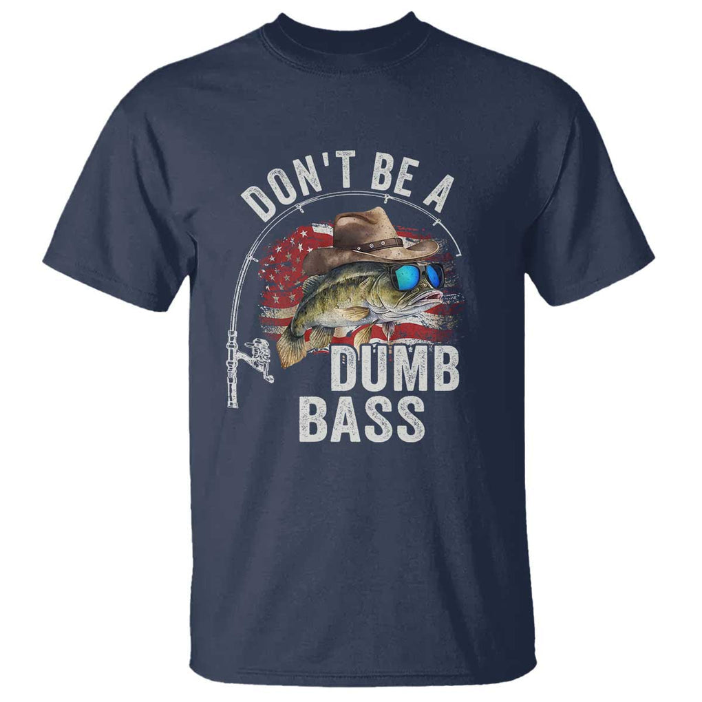 Funny Fishing T Shirt Don't Be A Dumb Bass America Flag TS09 Navy Print Your Wear