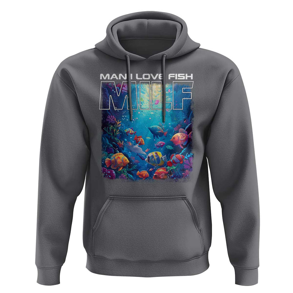 Funny Fishing Hoodie MILF Man I Love Fish TS09 Charcoal Print Your Wear