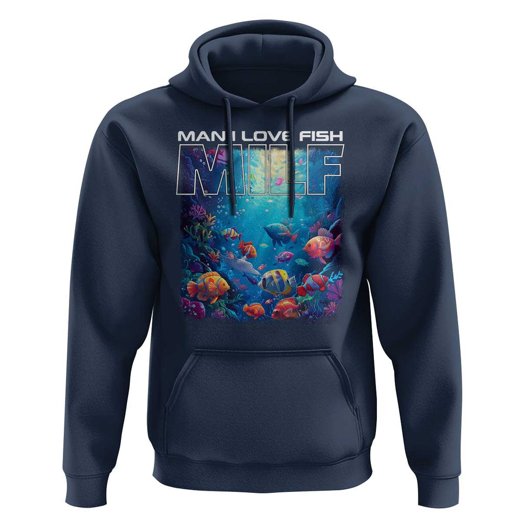 Funny Fishing Hoodie MILF Man I Love Fish TS09 Navy Print Your Wear