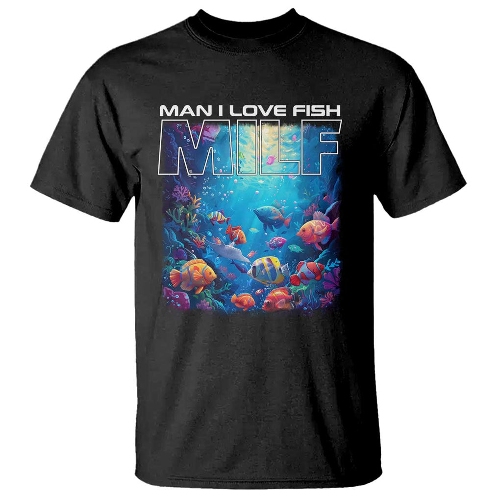 Funny Fishing T Shirt MILF Man I Love Fish TS09 Black Print Your Wear