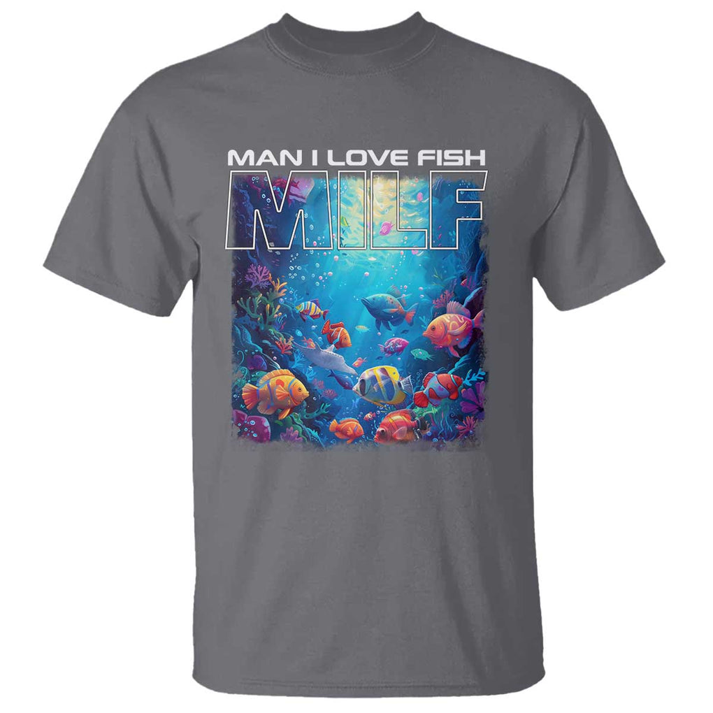 Funny Fishing T Shirt MILF Man I Love Fish TS09 Charcoal Print Your Wear