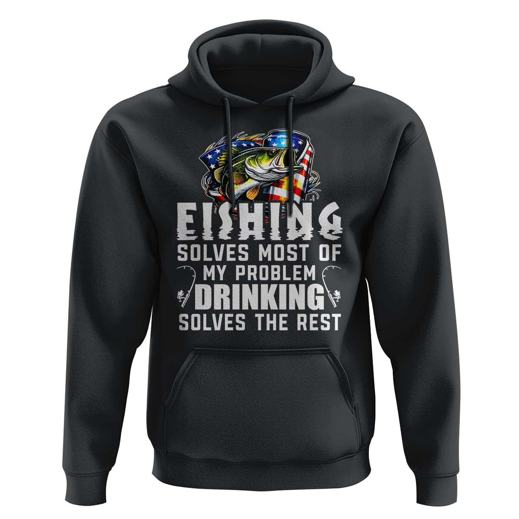 Funny Fishing Drinking Hoodie Fishing Solves Most Of My Problems Drinking Solves The Rest TS09 Black Print Your Wear