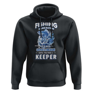 Funny Fishing Is Like Dating It's All Catch And Relesase Until You Find A Keeper Hoodie TS09 Black Print Your Wear