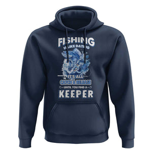 Funny Fishing Is Like Dating It's All Catch And Relesase Until You Find A Keeper Hoodie TS09 Navy Print Your Wear