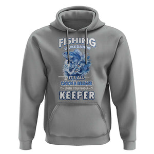 Funny Fishing Is Like Dating It's All Catch And Relesase Until You Find A Keeper Hoodie TS09 Sport Gray Print Your Wear
