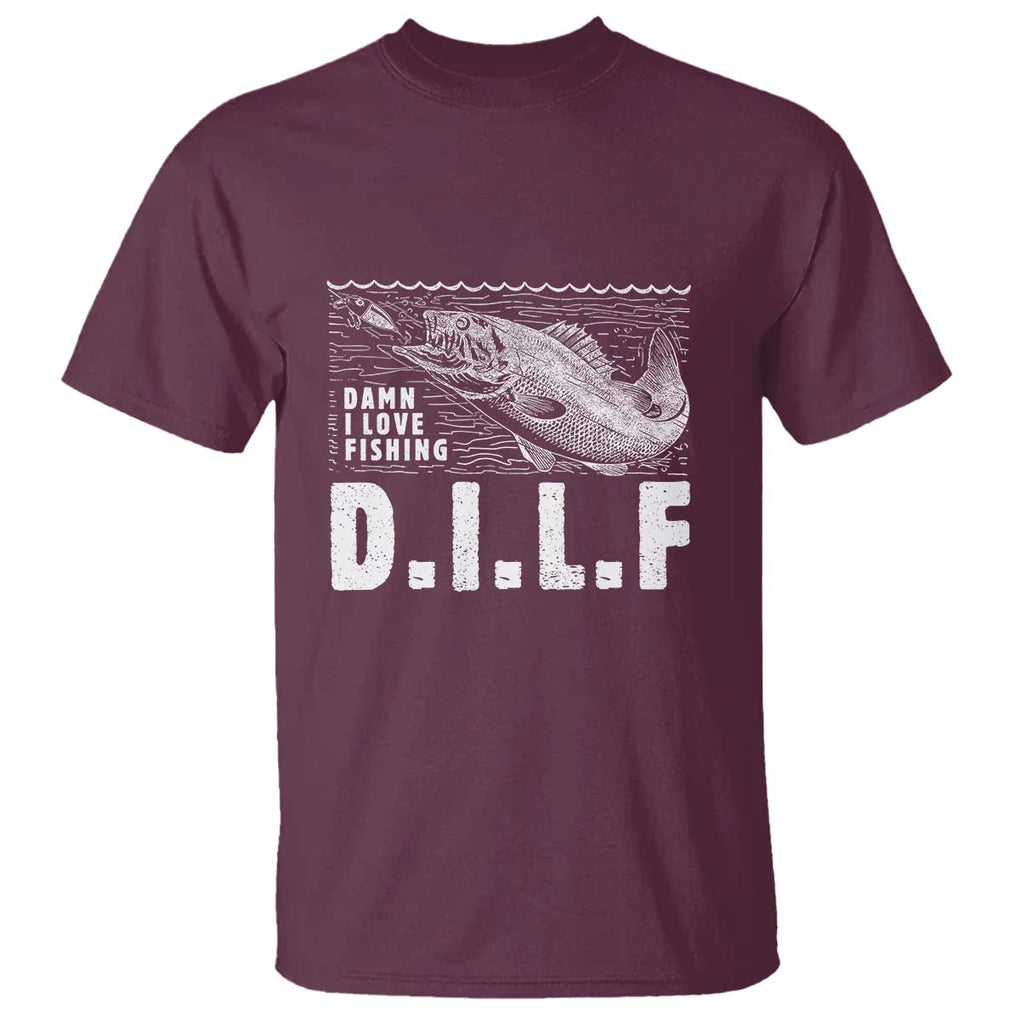 Funny Fisherman T Shirt DILF Damn I Love Fishing TS09 Maroon Print Your Wear