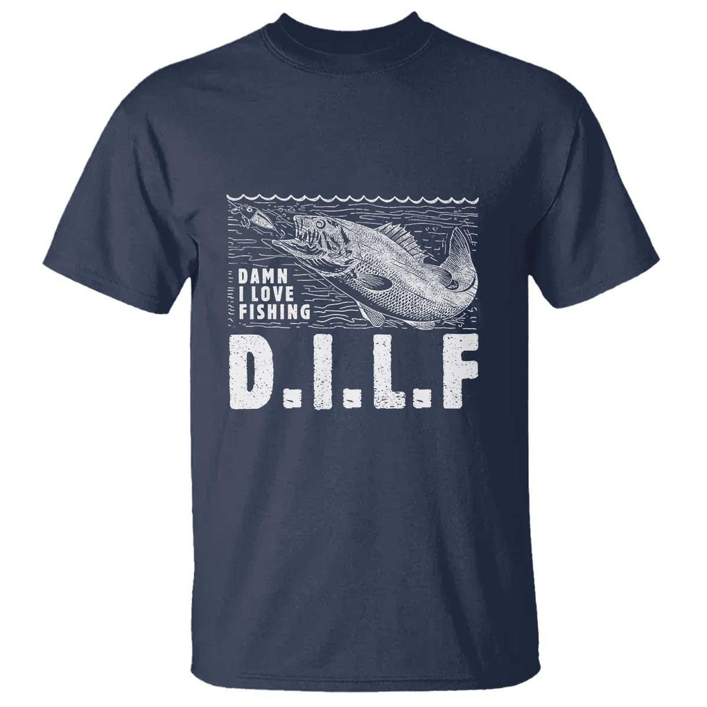 Funny Fisherman T Shirt DILF Damn I Love Fishing TS09 Navy Print Your Wear