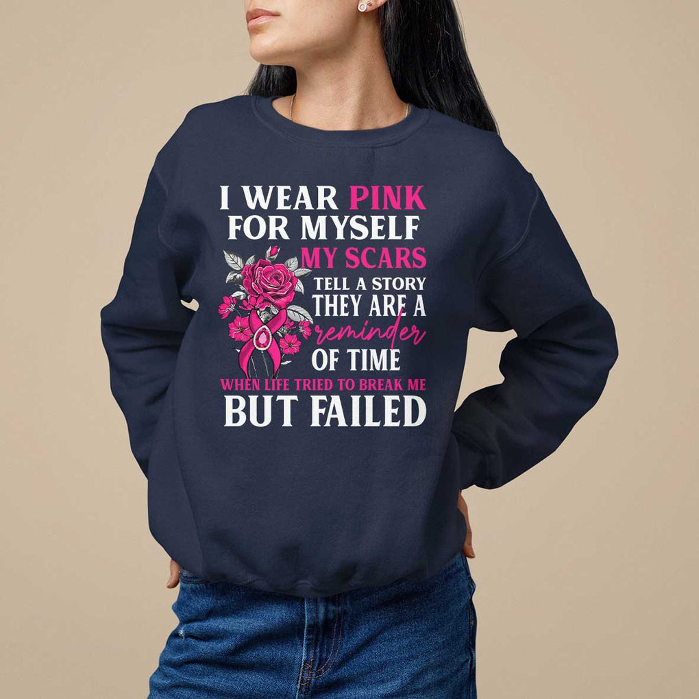 Pink Breast Cancer Sweatshirt I Wear Pink For Myself My Scars Tell A Story TS09 Navy Print Your Wear