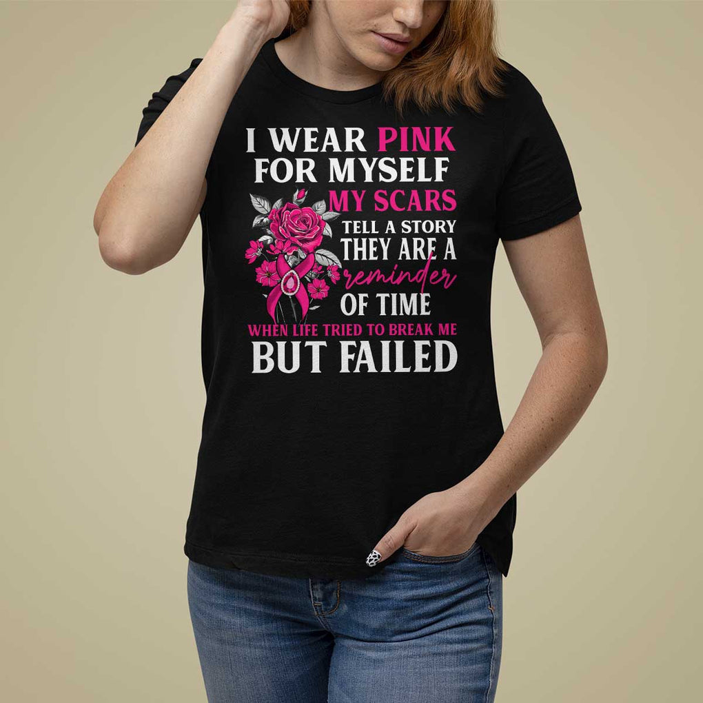Pink Breast Cancer T Shirt For Women I Wear Pink For Myself My Scars Tell A Story TS09 Black Print Your Wear