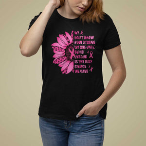 Pink Breast Cancer T Shirt For Women We Don't Know How Strong We Are TS09 Black Print Your Wear