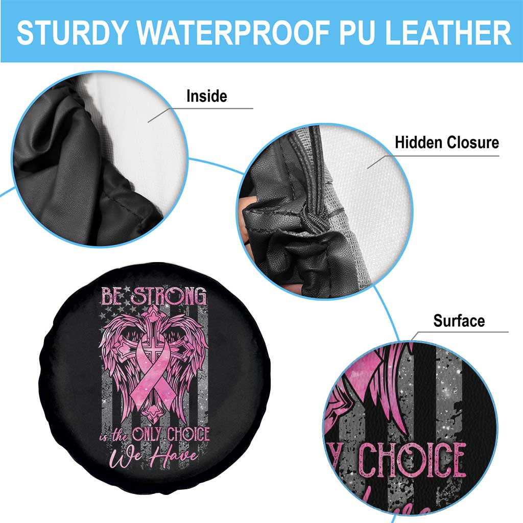 Breast Cancer Spare Tire Cover Be Strong Is The Only Choice We Have TS09 Print Your Wear