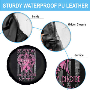 Breast Cancer Spare Tire Cover Be Strong Is The Only Choice We Have TS09 Print Your Wear