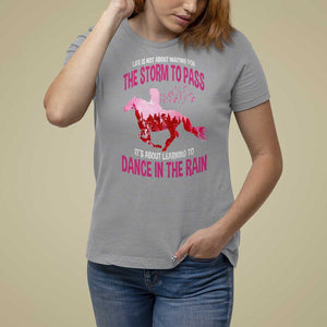 Breast Cancer T Shirt For Women Pink Horse Racing Learning To Dance In The Rain TS09 Sport Gray Print Your Wear