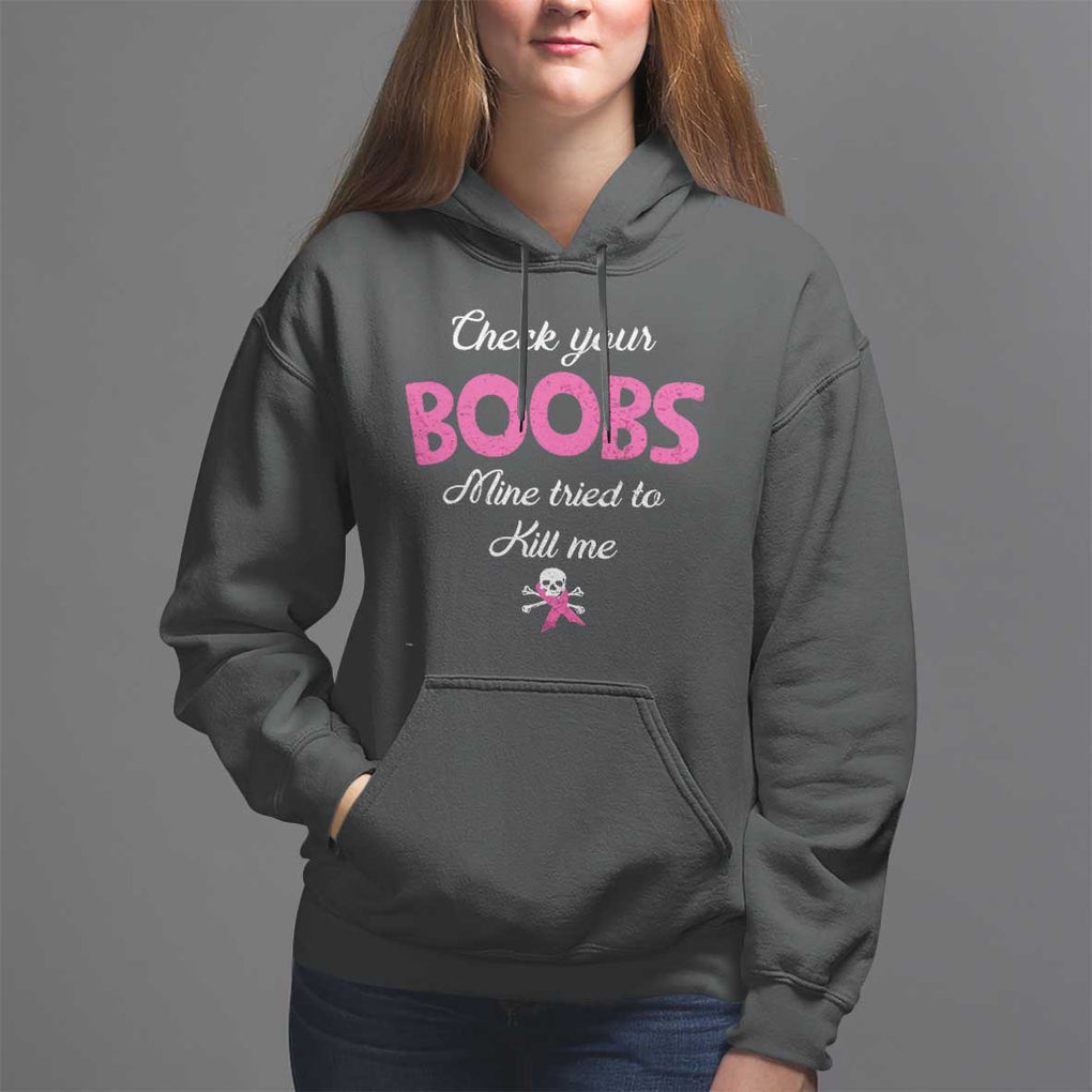 Breast Cancer Awareness Hoodie Check Your Boobs Mine Tries To Kill Me TS09 Black Print Your Wear