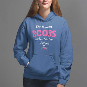 Breast Cancer Awareness Hoodie Check Your Boobs Mine Tries To Kill Me TS09 Royal Blue Print Your Wear