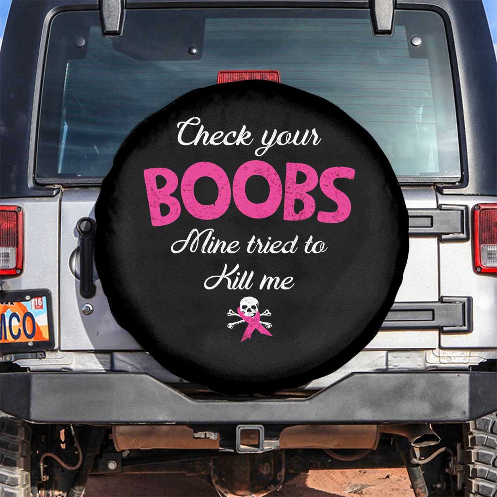 Breast Cancer Awareness Spare Tire Cover Check Your Boobs Mine Tries To Kill Me TS09 No hole Black Print Your Wear