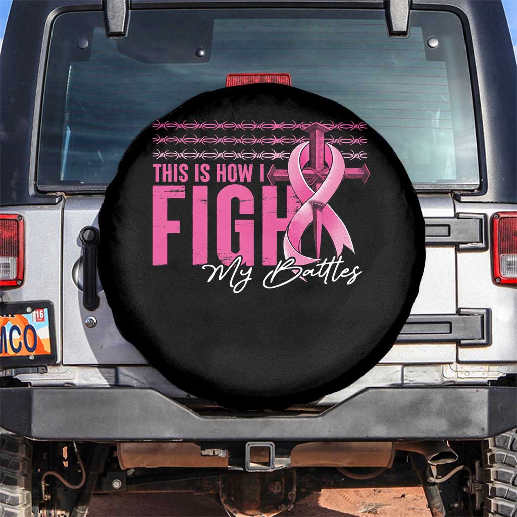 Pink Breast Cancer Spare Tire Cover This is How I Fight My Battles TS09 No hole Black Print Your Wear