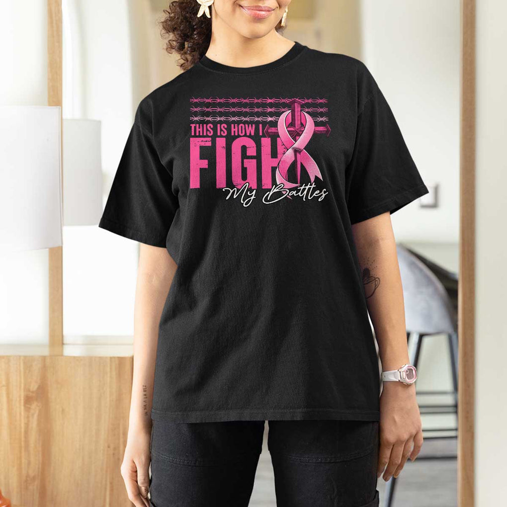 Pink Breast Cancer T Shirt For Women This is How I Fight My Battles TS09 Black Print Your Wear
