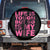 Breast Cancer Spare Tire Cover Life Is Tough But So Is My Wife TS09 No hole Black Print Your Wear