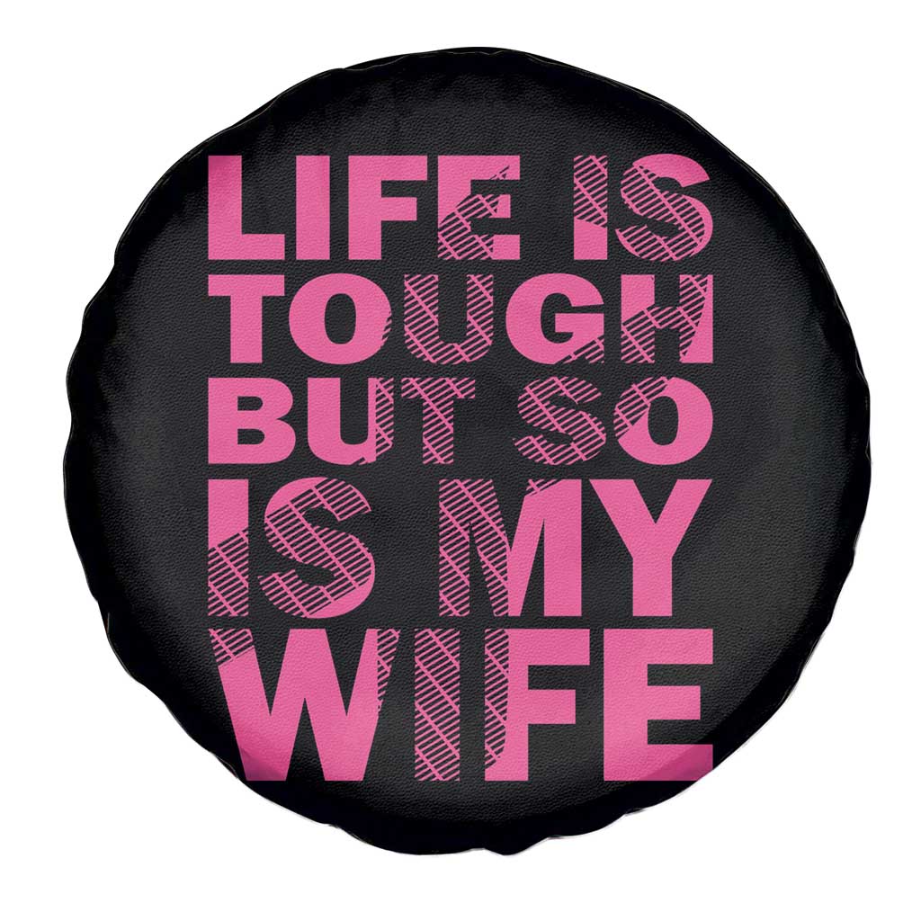 Breast Cancer Spare Tire Cover Life Is Tough But So Is My Wife TS09 Print Your Wear