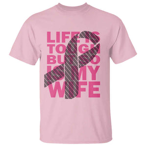 Breast Cancer T Shirt Life Is Tough But So Is My Wife TS09 Light Pink Print Your Wear