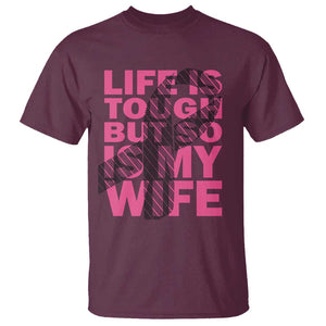 Breast Cancer T Shirt Life Is Tough But So Is My Wife TS09 Maroon Print Your Wear