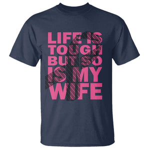 Breast Cancer T Shirt Life Is Tough But So Is My Wife TS09 Navy Print Your Wear