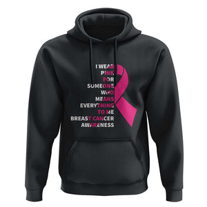 Pink Breast Cancer Hoodie I Wear Pink For Someone Who Means Everything To Me TS09 Black Print Your Wear