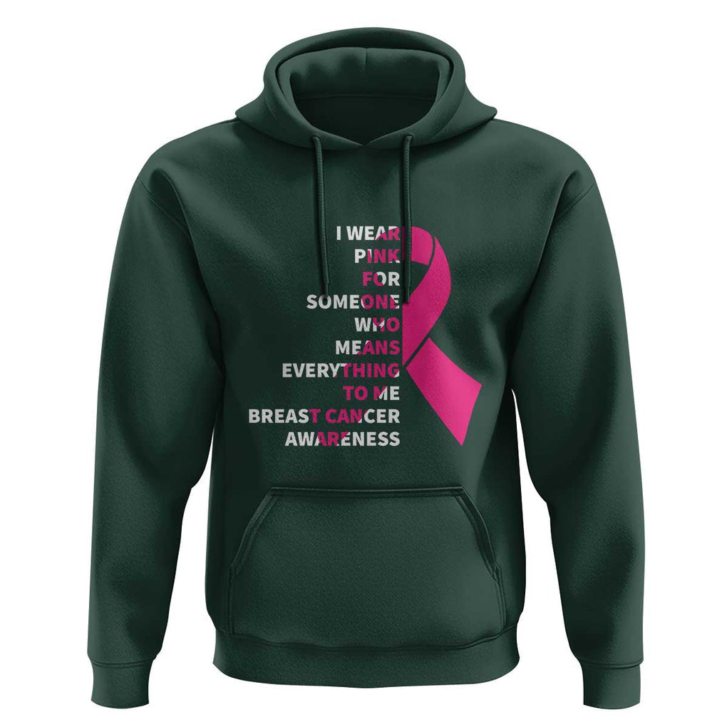 Pink Breast Cancer Hoodie I Wear Pink For Someone Who Means Everything To Me TS09 Dark Forest Green Print Your Wear