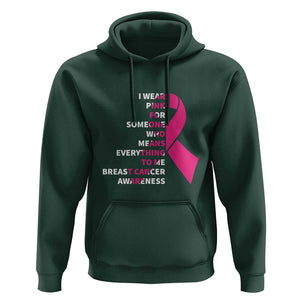 Pink Breast Cancer Hoodie I Wear Pink For Someone Who Means Everything To Me TS09 Dark Forest Green Print Your Wear