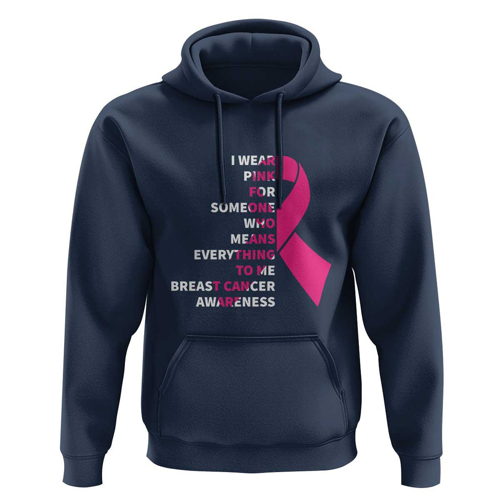 Pink Breast Cancer Hoodie I Wear Pink For Someone Who Means Everything To Me TS09 Navy Print Your Wear