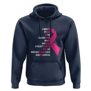 Pink Breast Cancer Hoodie I Wear Pink For Someone Who Means Everything To Me TS09 Navy Print Your Wear