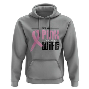 Pink Breast Cancer Hoodie I Wear Pink For My Wife TS09 Sport Gray Print Your Wear