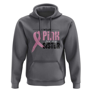 Pink Breast Cancer Hoodie I Wear Pink For My Sister TS09 Charcoal Print Your Wear