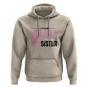 Pink Breast Cancer Hoodie I Wear Pink For My Sister TS09 Sand Print Your Wear