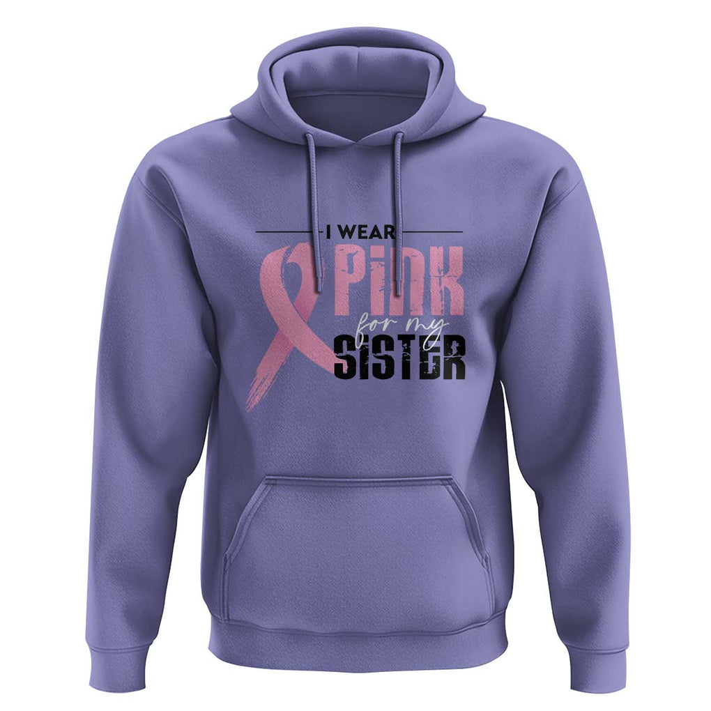 Pink Breast Cancer Hoodie I Wear Pink For My Sister TS09 Violet Print Your Wear