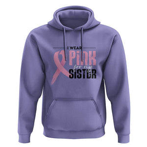 Pink Breast Cancer Hoodie I Wear Pink For My Sister TS09 Violet Print Your Wear