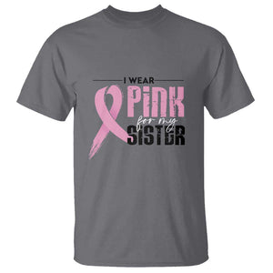 Pink Breast Cancer T Shirt I Wear Pink For My Sister TS09 Charcoal Print Your Wear