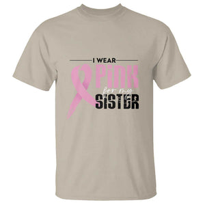 Pink Breast Cancer T Shirt I Wear Pink For My Sister TS09 Sand Print Your Wear