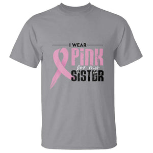 Pink Breast Cancer T Shirt I Wear Pink For My Sister TS09 Sport Gray Print Your Wear