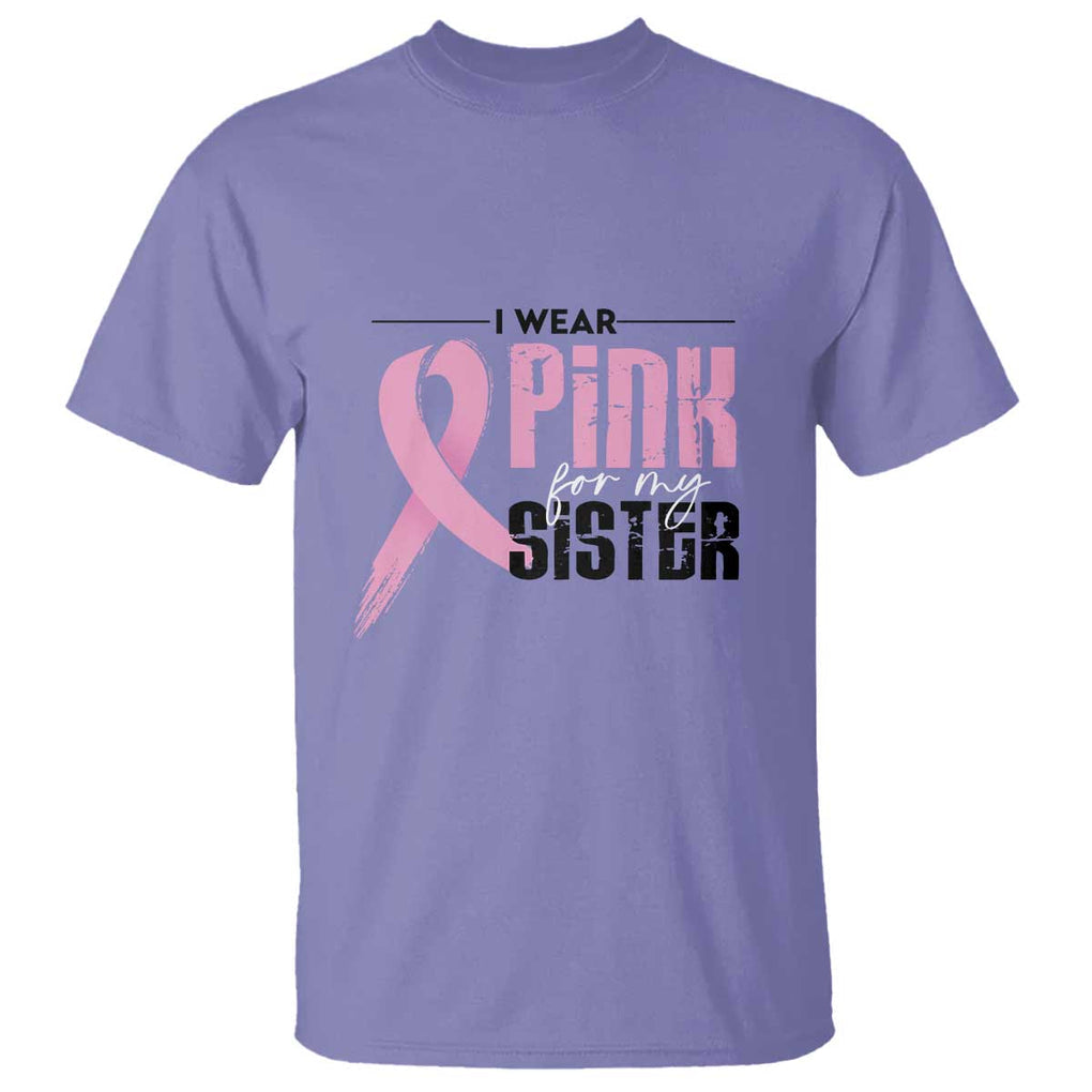 Pink Breast Cancer T Shirt I Wear Pink For My Sister TS09 Violet Print Your Wear