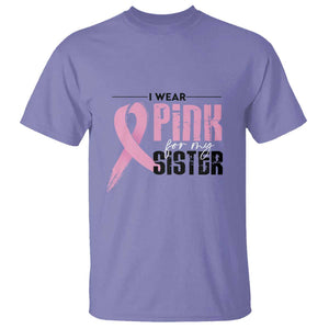 Pink Breast Cancer T Shirt I Wear Pink For My Sister TS09 Violet Print Your Wear