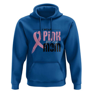Pink Breast Cancer Hoodie I Wear Pink For My Mom TS09 Royal Blue Print Your Wear