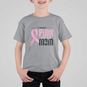 Pink Breast Cancer T Shirt For Kid I Wear Pink For My Mom TS09 Sport Gray Print Your Wear
