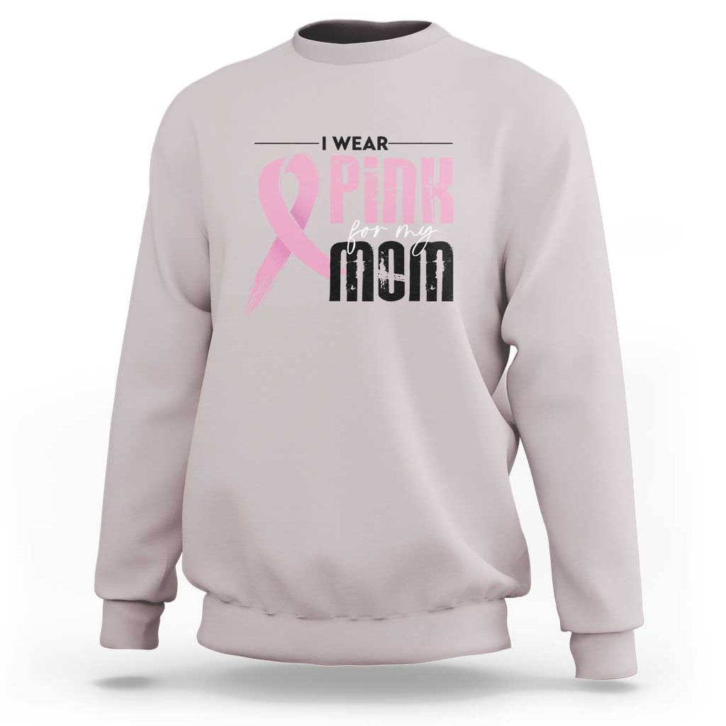 Pink Breast Cancer Sweatshirt I Wear Pink For My Mom TS09 Ice Gray Print Your Wear