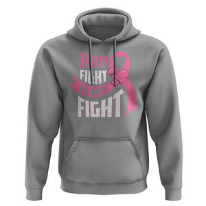Breast Cancer Hoodie Her Fight Is My Fight TS09 Sport Gray Print Your Wear