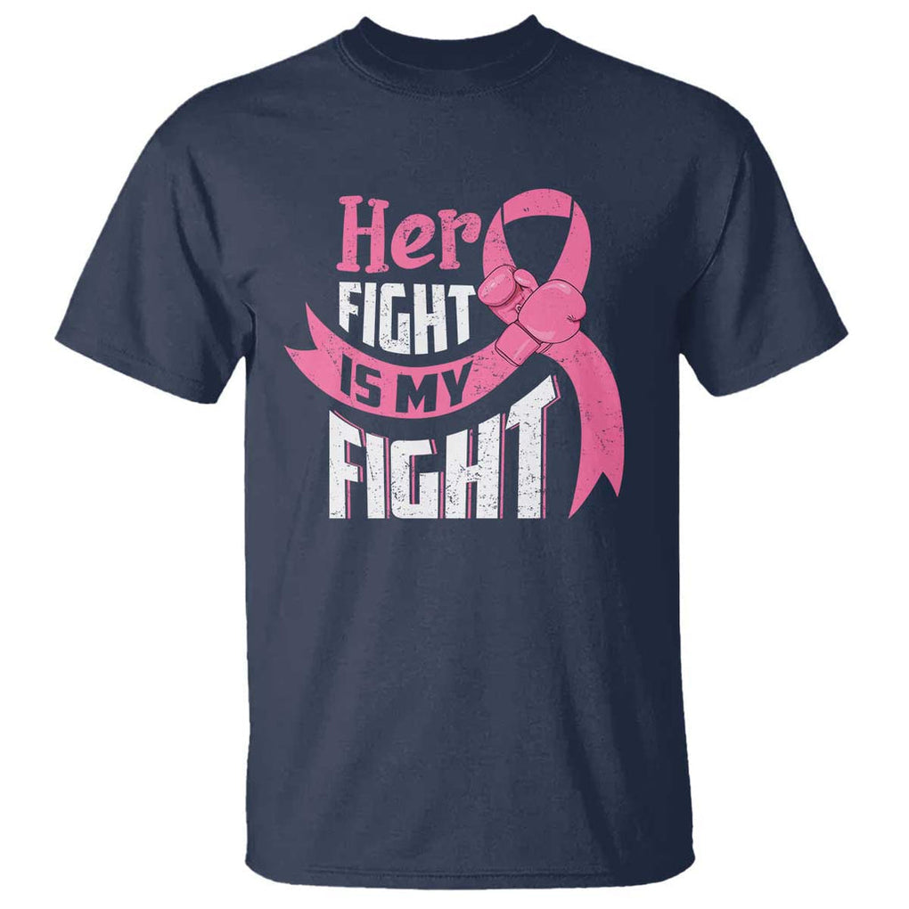 Breast Cancer T Shirt Her Fight Is My Fight TS09 Navy Print Your Wear