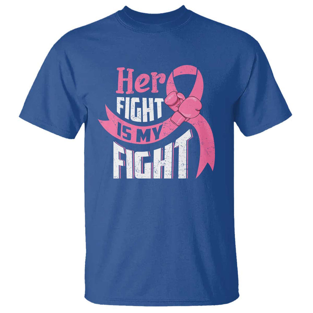 Breast Cancer T Shirt Her Fight Is My Fight TS09 Royal Blue Print Your Wear